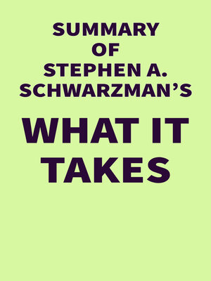 cover image of Summary of Stephen A. Schwarzman's What It Takes